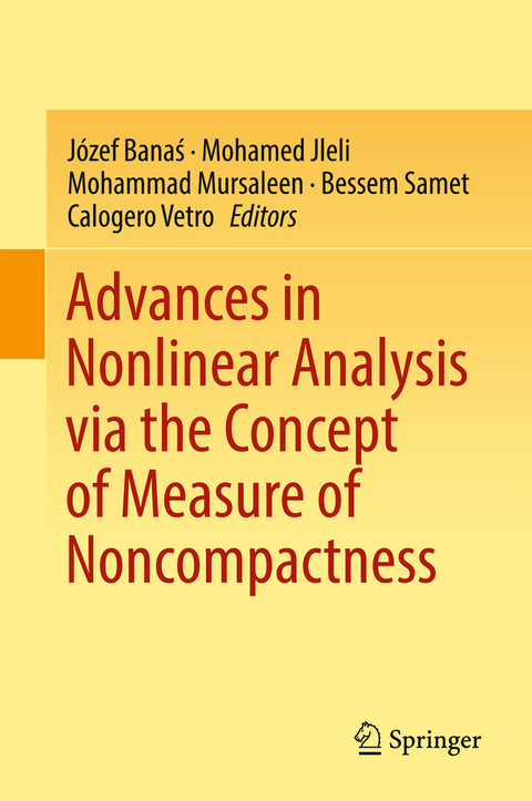 Advances in Nonlinear Analysis via the Concept of Measure of Noncompactness - 