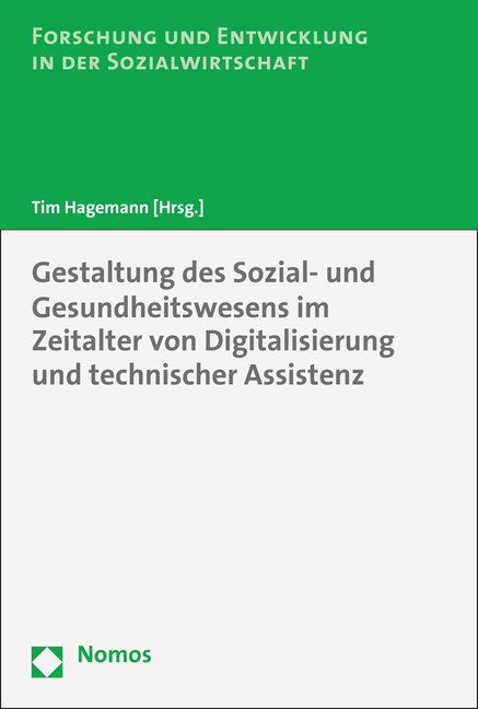 Gestaltung des Sozial- und Gesundheitswesens im Zeitalter von Digitalisierung und technischer Assistenz - 