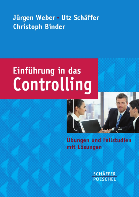 Einführung in das Controlling - Jürgen Weber, Utz Schäffer, Christoph Binder