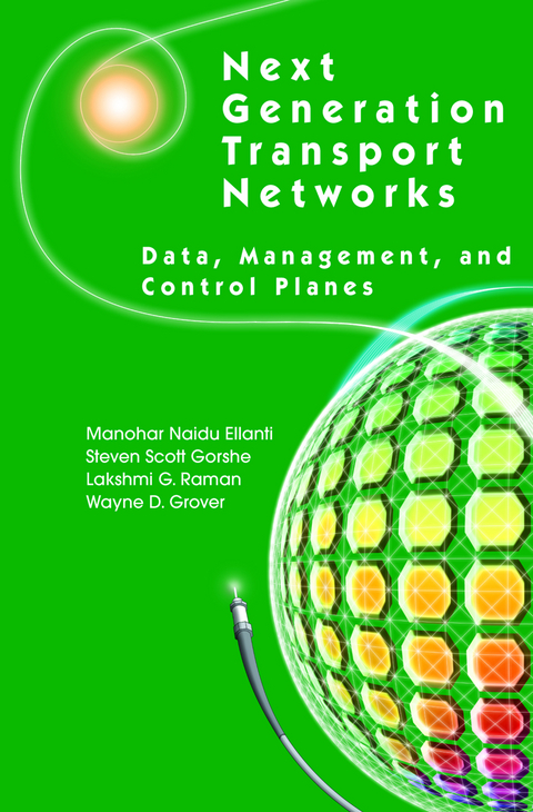 Next Generation Transport Networks - Manohar Naidu Ellanti, Steven Scott Gorshe, Lakshmi G. Raman, Wayne D. Grover