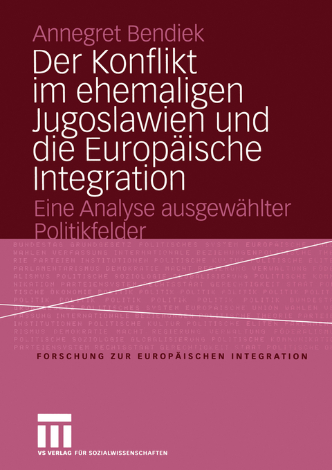 Der Konflikt im ehemaligen Jugoslawien und die Europäische Integration - Annegret Bendiek