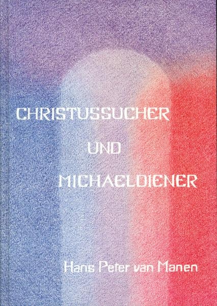 Christussucher und Michaeldiener - Hans P van Manen