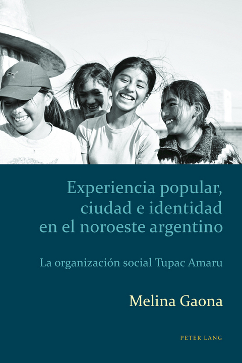 Experiencia Popular, Ciudad e Identidad en el Noroeste Argentino - Melina Gaona