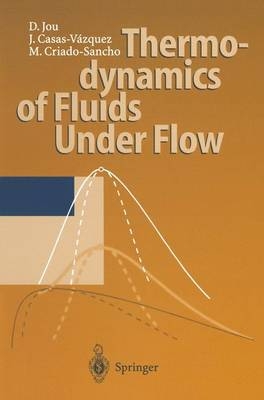 Thermodynamics of Fluids Under Flow - D. Jou, J. Casas-Vazquez, M. Criado-Sancho