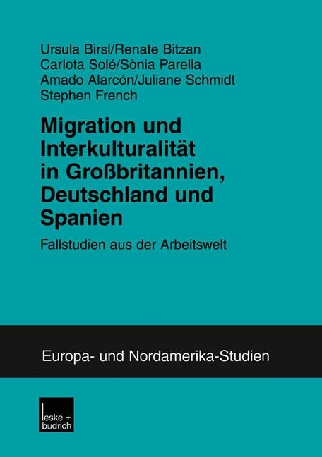 Migration und Interkulturalität in Großbritannien, Deutschland und Spanien - Ursula Birsl, Renate Bitzan, Carlota Solé, Sonia Parella Rubio, Armado Alarcón, Juliane Schmidt, Steven French