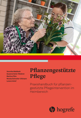 Pflanzengestützte Pflege - Veronika Waldboth, Renata Schneiter–Ulmann, Lorenz Imhof, Susanne Suter–Riederer, Martina Föhn