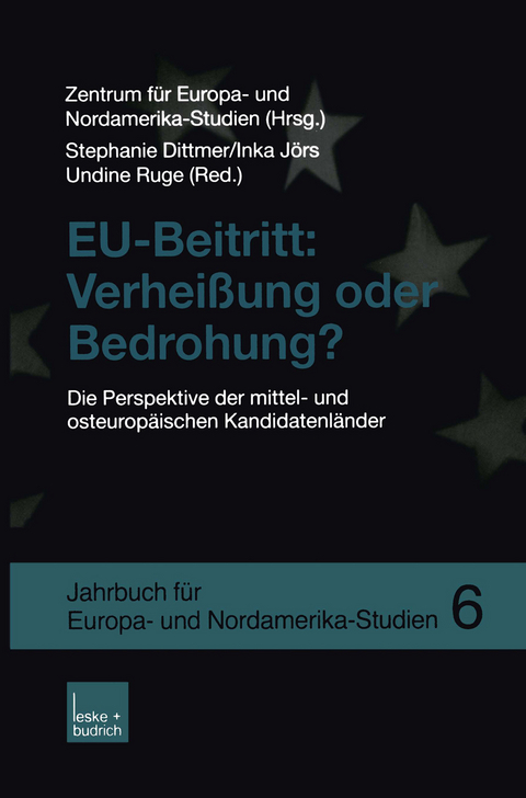 EU-Beitritt: Verheißung oder Bedrohung? -  Zentrum für Europa- und Nordamerika-Studien, Stephanie Dittmer, Inka Jörs, Undine Ruge