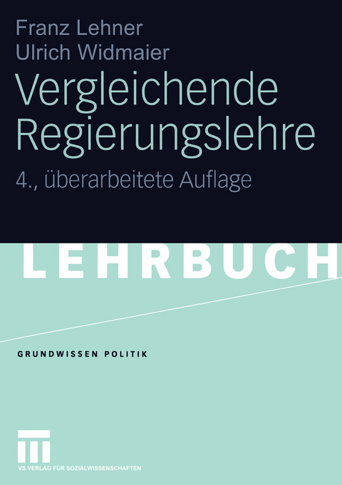 Vergleichende Regierungslehre - Franz Lehner, Ulrich Widmaier