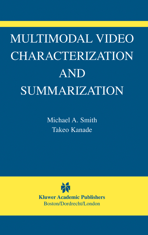 Multimodal Video Characterization and Summarization - Michael A. Smith, Takeo Kanade