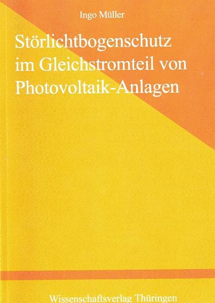 Störlichtbogenschutz im Gleichstromteil von Photo-Voltaik-Anlagen - Ingo Müller
