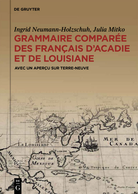 Grammaire comparée des français d’Acadie et de Louisiane (GraCoFAL) - Ingrid Neumann-Holzschuh, Julia Mitko