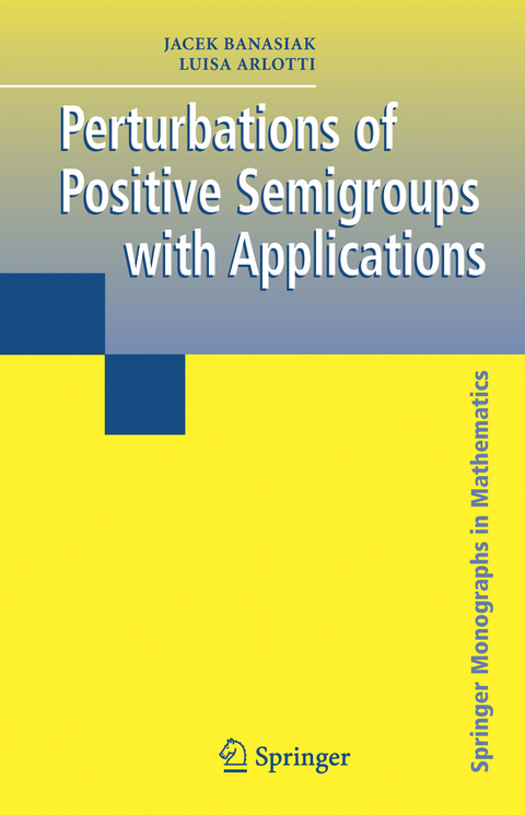Perturbations of Positive Semigroups with Applications - Jacek Banasiak, Luisa Arlotti