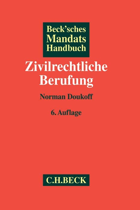 Beck'sches Mandatshandbuch Zivilrechtliche Berufung - Norman Doukoff