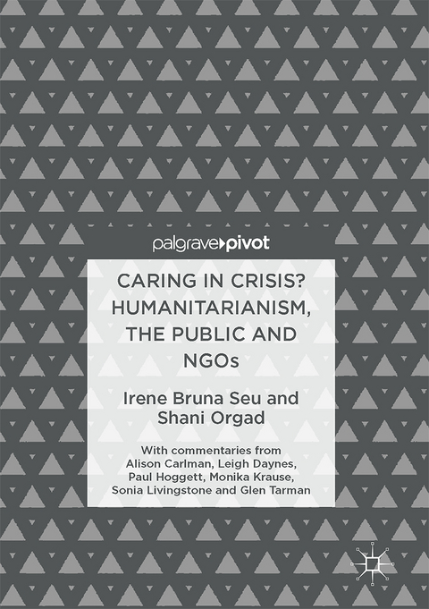Caring in Crisis? Humanitarianism, the Public and NGOs - Irene Bruna Seu, Shani Orgad