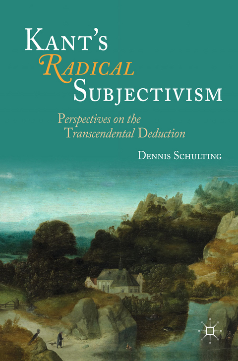 Kant's Radical Subjectivism - Dennis Schulting