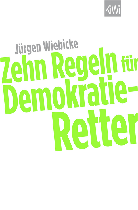 Zehn Regeln für Demokratie-Retter - Jürgen Wiebicke