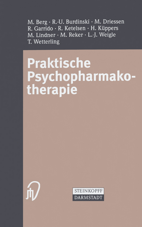 Praktische Psychopharmakotherapie - M. Berg, R.-U. Burdinski, M. Driessen, R. Garrido, R. Ketelsen, H. Küppers, M. Lindner, M. Reker, L.-J. Weigle, T. Wetterling