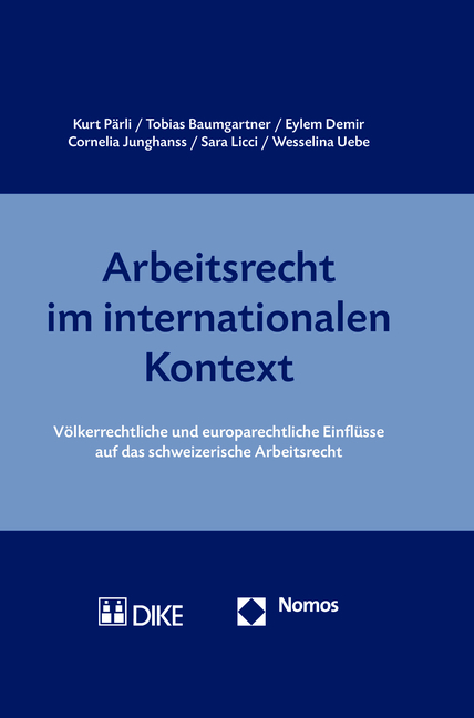 Arbeitsrecht im internationalen Kontext - Kurt Pärli, Tobias Baumgartner, Eylem Demir, Cornelia Junghanss, Sara Licci, Wesselina Uebe