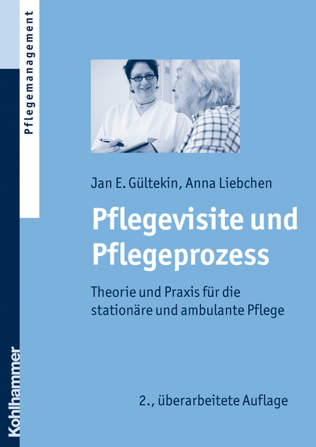 Pflegevisite und Pflegeprozess - Jan E. Gültekin, Anna Liebchen