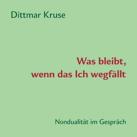 Was bleibt, wenn das Ich wegfällt - Dittmar Kruse