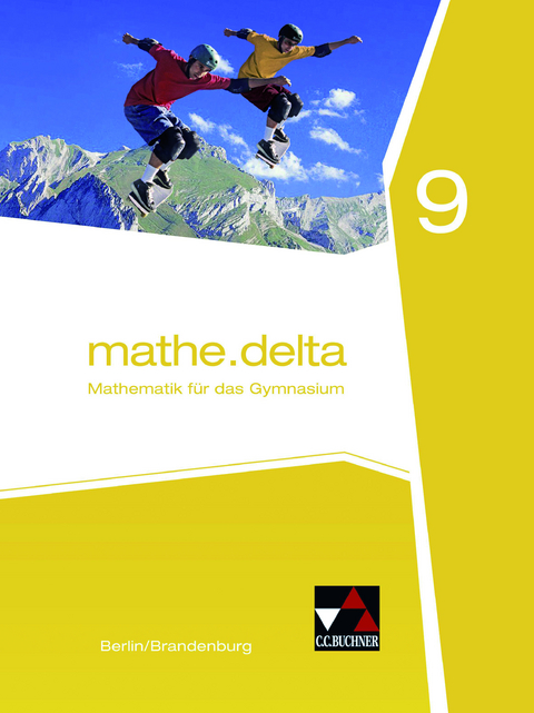 mathe.delta – Berlin/Brandenburg / mathe.delta Berlin/Brandenburg 9 - Viola Adam, Karin Lemme, Jacqueline Pachal, Thomas Prill, Gabriela Reimann, Carsten Stoeter