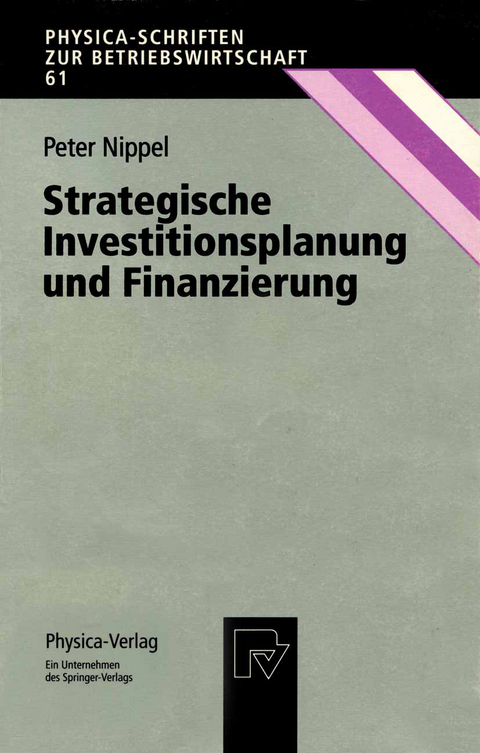 Strategische Investitionsplanung und Finanzierung - Peter Nippel