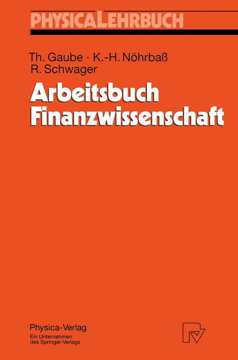 Arbeitsbuch Finanzwissenschaft - Thomas Gaube, Karl-Heinz Nöhrbaß, Robert Schwager