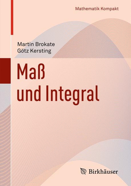 Maß und Integral - Martin Brokate, Götz Kersting