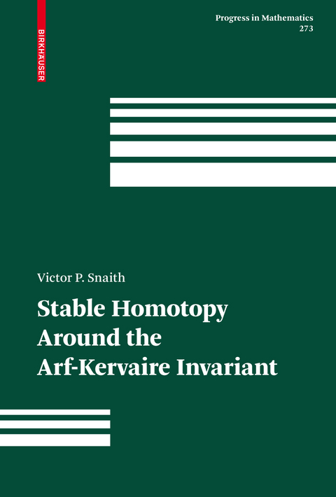 Stable Homotopy Around the Arf-Kervaire Invariant - Victor P. Snaith