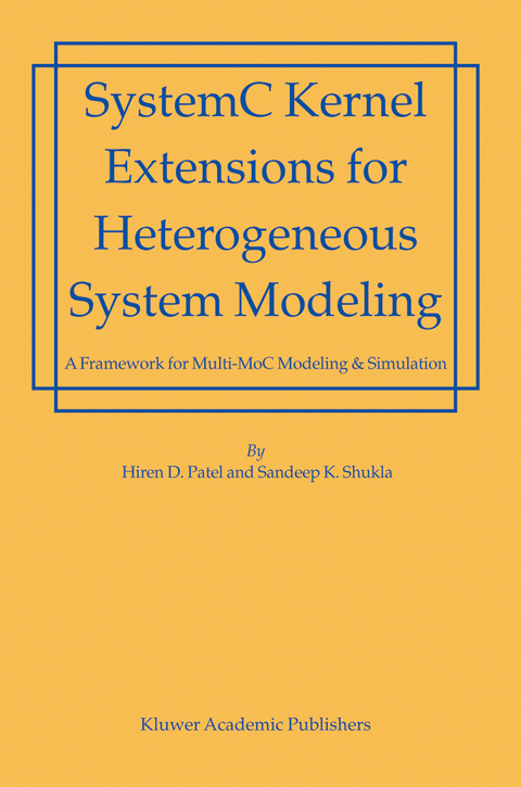 SystemC Kernel Extensions for Heterogeneous System Modeling - Hiren Patel, Sandeep Kumar Shukla