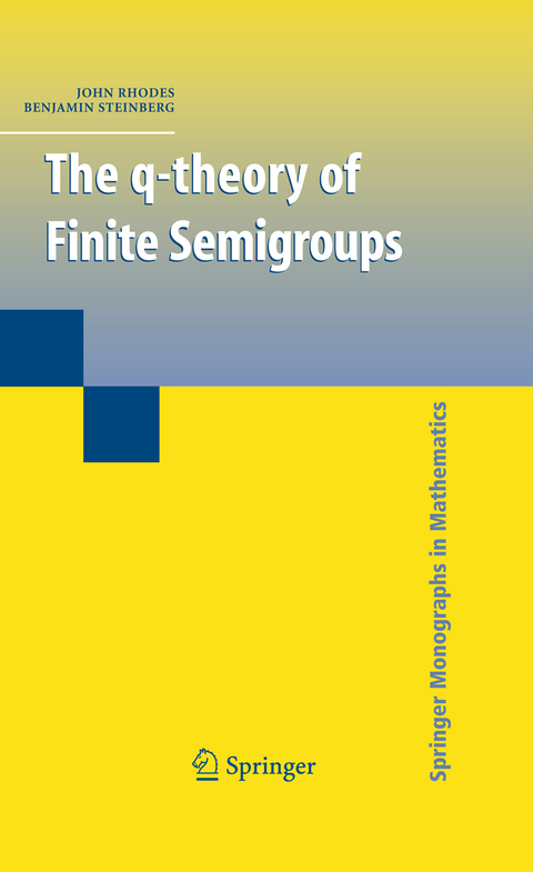 The q-theory of Finite Semigroups - John Rhodes, Benjamin Steinberg