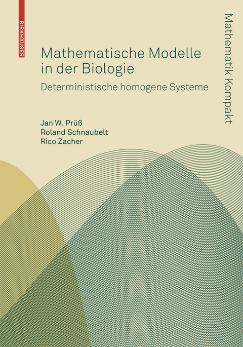 Mathematische Modelle in der Biologie - Jan W. Prüß, Roland Schnaubelt, Rico Zacher