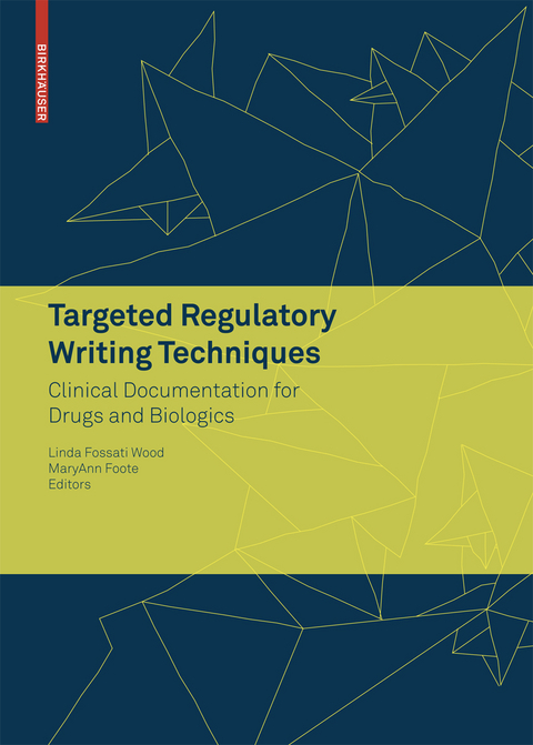 Targeted Regulatory Writing Techniques: Clinical Documents for Drugs and Biologics - 
