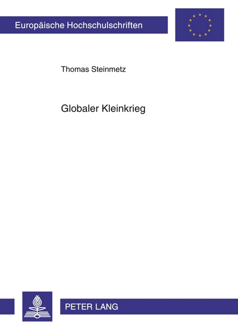 Globaler Kleinkrieg - Thomas Steinmetz