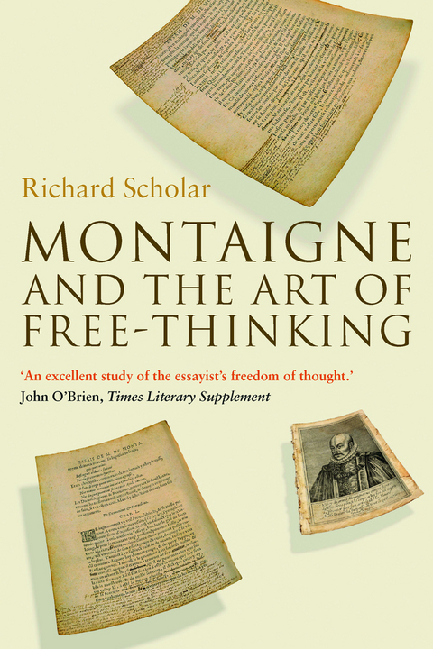 Montaigne and the Art of Free-Thinking - Richard Scholar