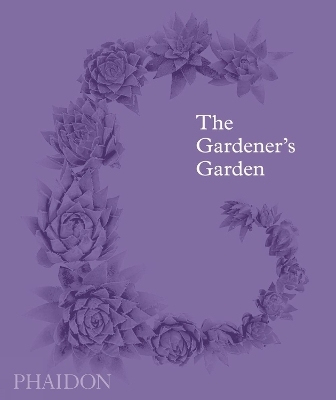 The Gardener's Garden -  Phaidon Editors, Toby Musgrave