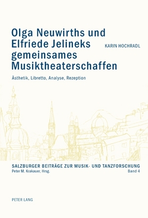 Olga Neuwirths und Elfriede Jelineks gemeinsames Musiktheaterschaffen - Karin Hochradl