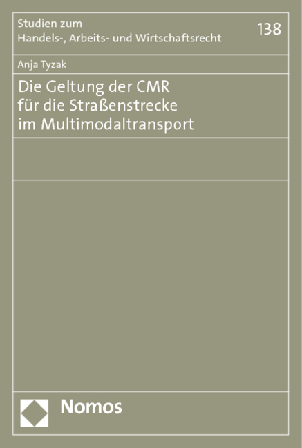 Die Geltung der CMR für die Straßenstrecke im Multimodaltransport - Anja Tyzak