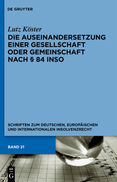 Die Auseinandersetzung einer Gesellschaft oder Gemeinschaft nach § 84 InsO - Lutz Köster