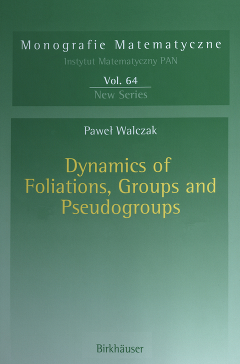Dynamics of Foliations, Groups and Pseudogroups - Pawel Walczak