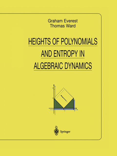 Heights of Polynomials and Entropy in Algebraic Dynamics - Graham Everest, Thomas Ward