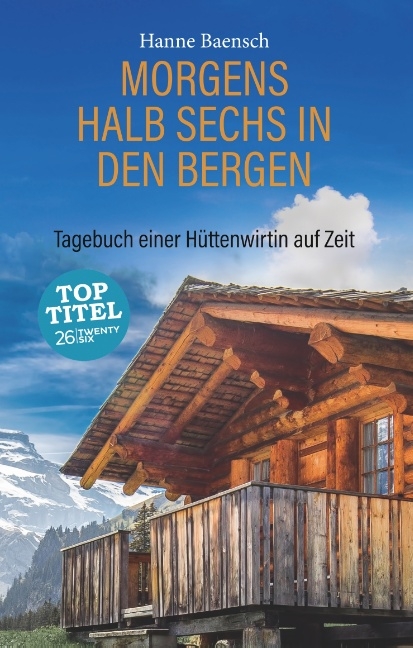 Morgens halb sechs in den Bergen - Hanne Baensch