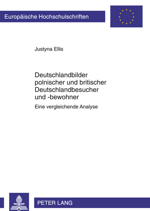 Deutschlandbilder polnischer und britischer Deutschlandbesucher und -bewohner - Justyna Ellis