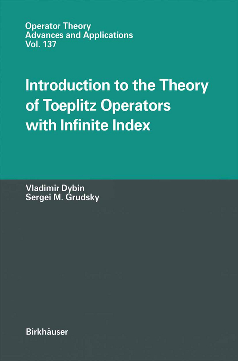 Introduction to the Theory of Toeplitz Operators with Infinite Index - Vladimir Dybin, Sergei M. Grudsky