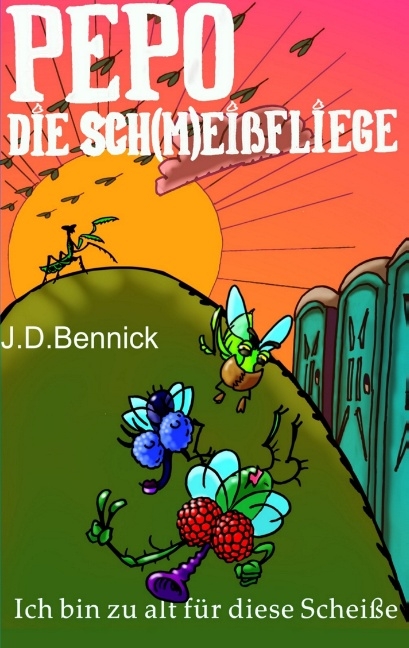 Pepo die Sch(m)eißfliege - J.D. Bennick