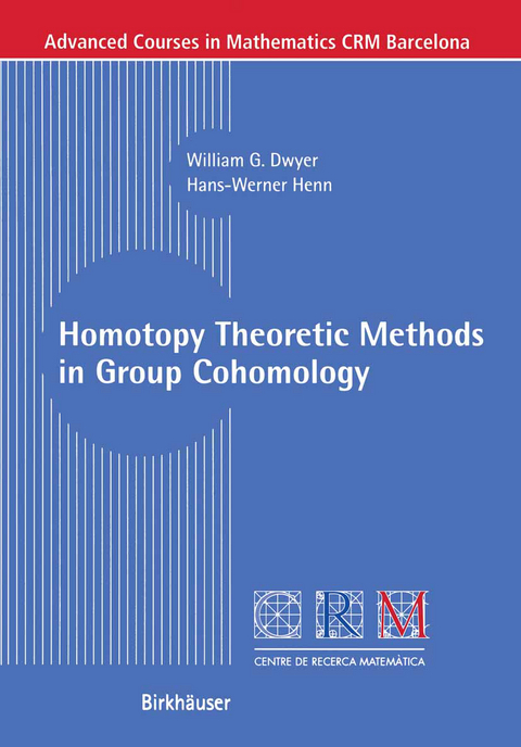 Homotopy Theoretic Methods in Group Cohomology - William G. Dwyer, Hans-Werner Henn