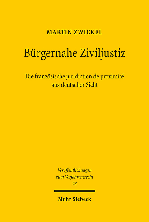 Bürgernahe Ziviljustiz: Die französische juridiction de proximité aus deutscher Sicht - Martin Zwickel