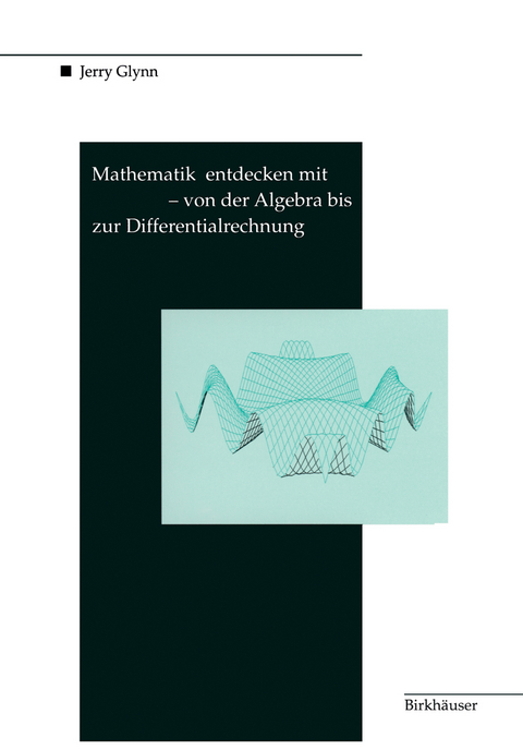 Mathematik entdecken mit DERIVE — von der Algebra bis zur Differentialrechnung - Jerry Glynn