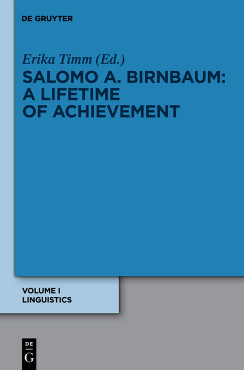 Salomo A. Birnbaum: Ein Leben für die Wissenschaft / A Lifetime of Achievement / Linguistik / Linguistics - 