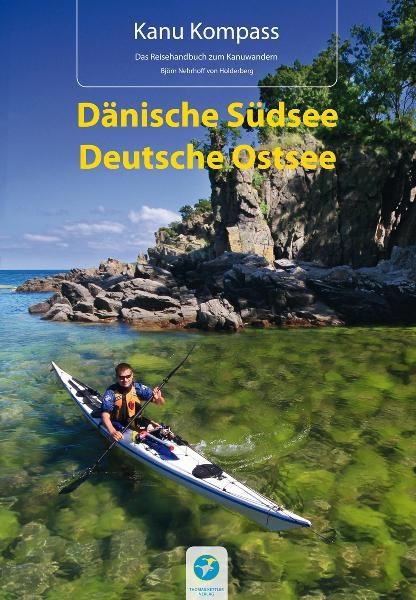 Kanu Kompass Dänische Südsee, Deutsche Ostsee - Björn Nehrhoff von Holderberg